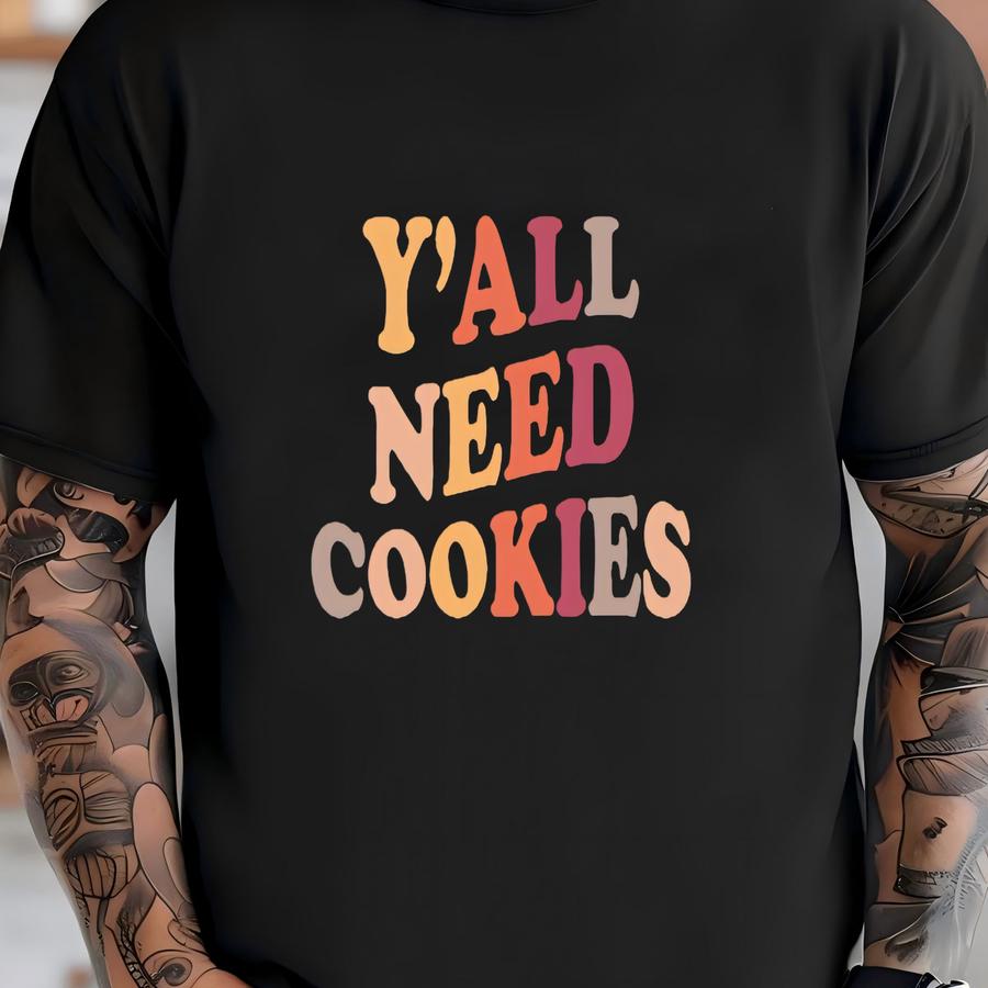 Cookie Shirt, Y'all Need Cookies, Retro Cookie Shirt, Funny Cookie Tshirt, Mom Gifts, Baking Lover Gift, Baking Shirt, Womens Cookie Shirt T-shirt