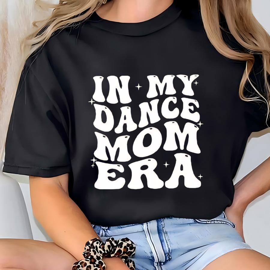 In My Dance Mom Era Sweatshirt, Dancer Sweatshirt, Dancing Mom Era Sweatshirt ,dance Mom Gift, Mom Dancer Shirt, Cool Mom Sweatshirt T-shirt
