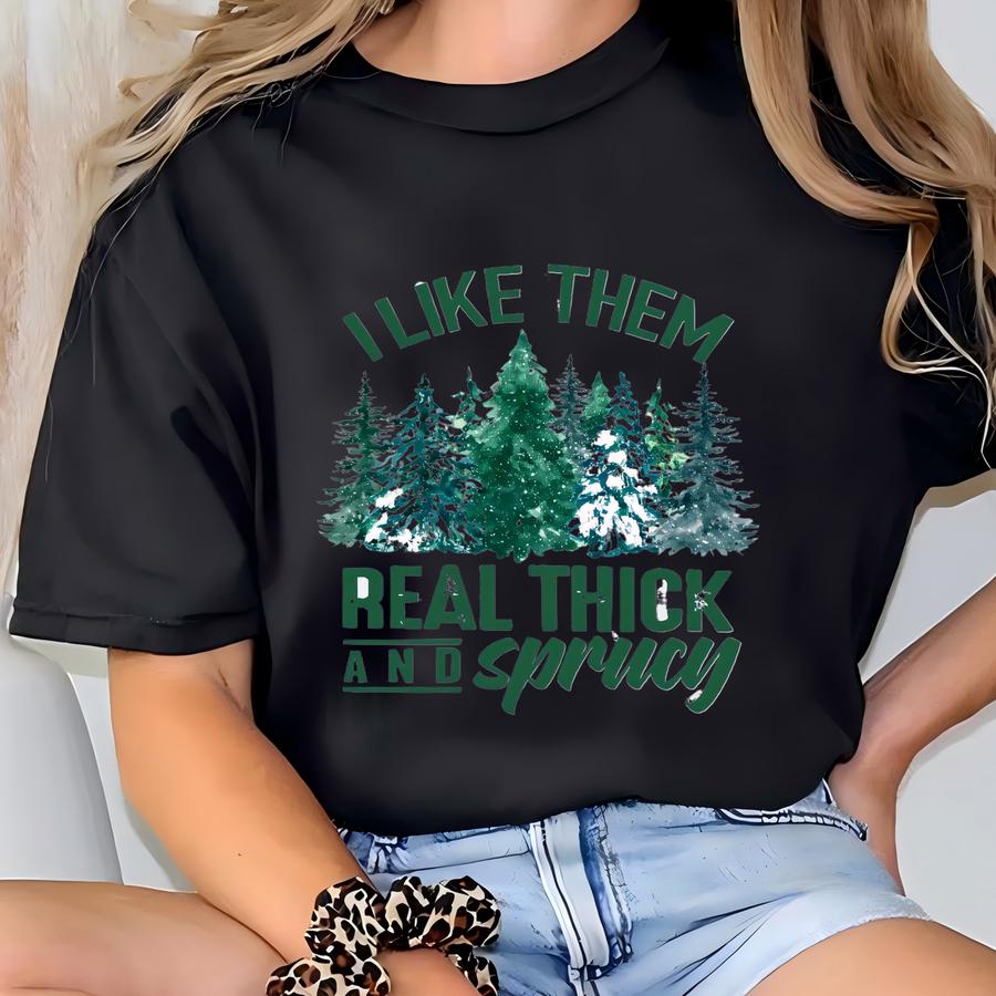 Christmas I Like Them Real Thick And Sprucy Sweatshirt, Cool Christmas Sweatshirt, Merry Christmas Sweatshirt, Retro Christmas Sweater T-shirt