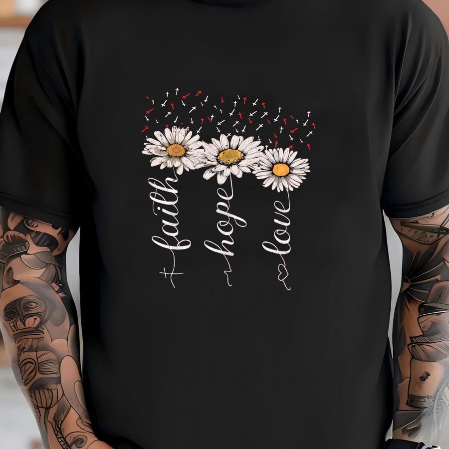 Faith Hope Love Daisy Hoodie: Christian Gift Shirt T-shirt