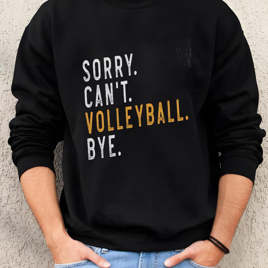 Volleyball Sweatshirt, Volleyball Sweatshirts, Sorry Can't Volleyball Bye Shirt, Volleyball Mom Sweater, Sport Mom Shirt, Volleyball Sports Sweatshirt
