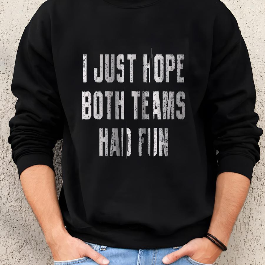 I Just Hope Both Teams Had Fun Hoodie, Funny Sports Hoodie, Sarcastic Sports Hoodie, Casual Sports Fan Hoodie, Unisex Super Bowl Hoodie Sweatshirt I Just Hope Both Teams Had Fun Hoodie, Funny Sports Hoodie, Sarcastic Sports Hoodie, Casual Sports Fan Hoodie, Unisex Super Bowl Hoodie Sweatshirt