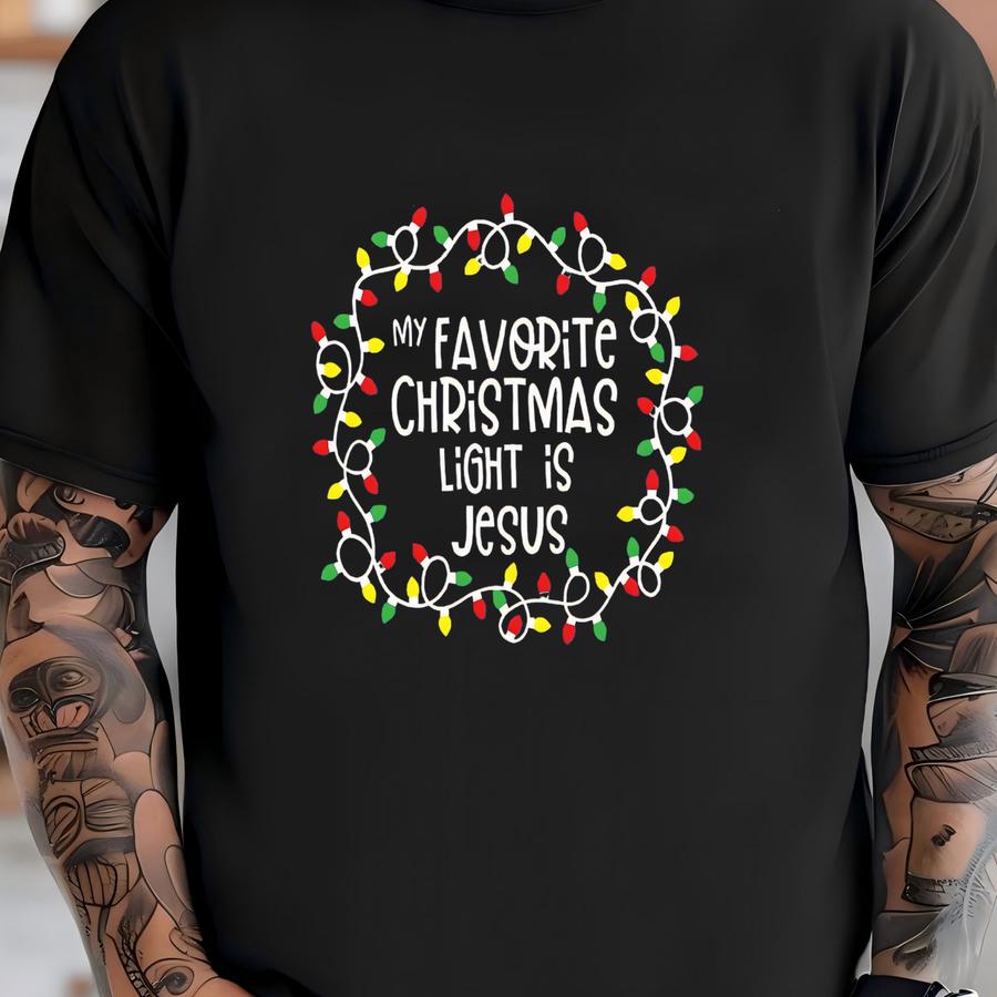 My Favorite Christmas Light Is Jesus Shirt, Xmas Jesus Shirt, Christmas Color Lights Tee, Religous Gift Tee, Faith Shirt, Jesus Gift Women T-shirt
