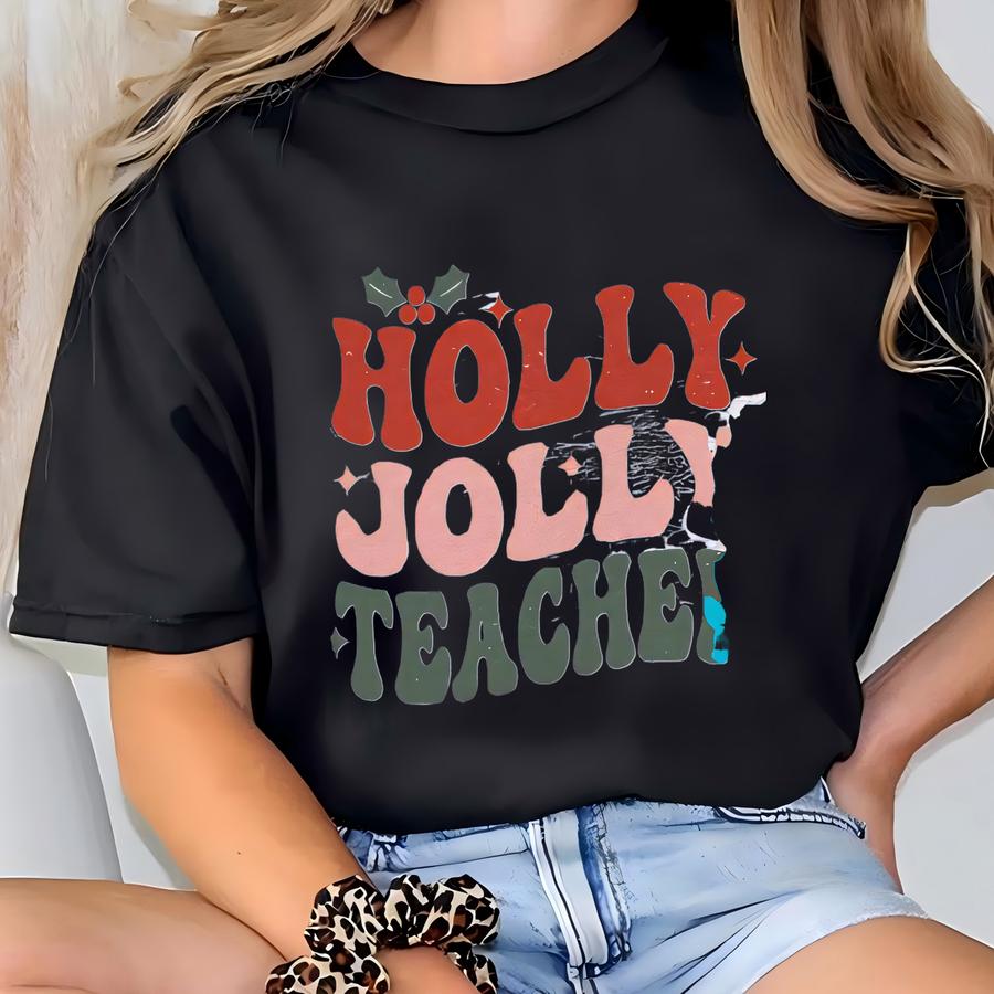 Funny Holiday Sweater For Teacher, Holly Jolly Teacher Sweatshirt, Winter Xmas Outfit T-shirt