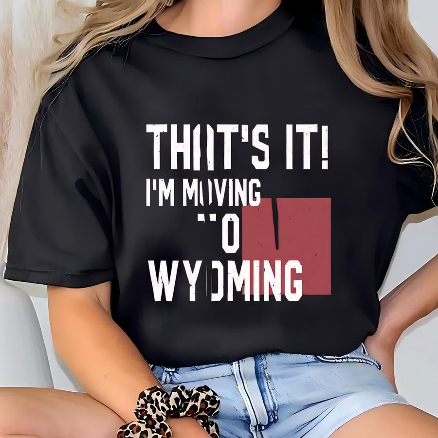 Wyoming Hoodie. Wyoming Gift. Moving Hoodie. Moving Gift. State Hoodie. State Gift. Wyoming Sweatshirt. Love Wyoming. Wyoming Lover #oh1701 T-shirt