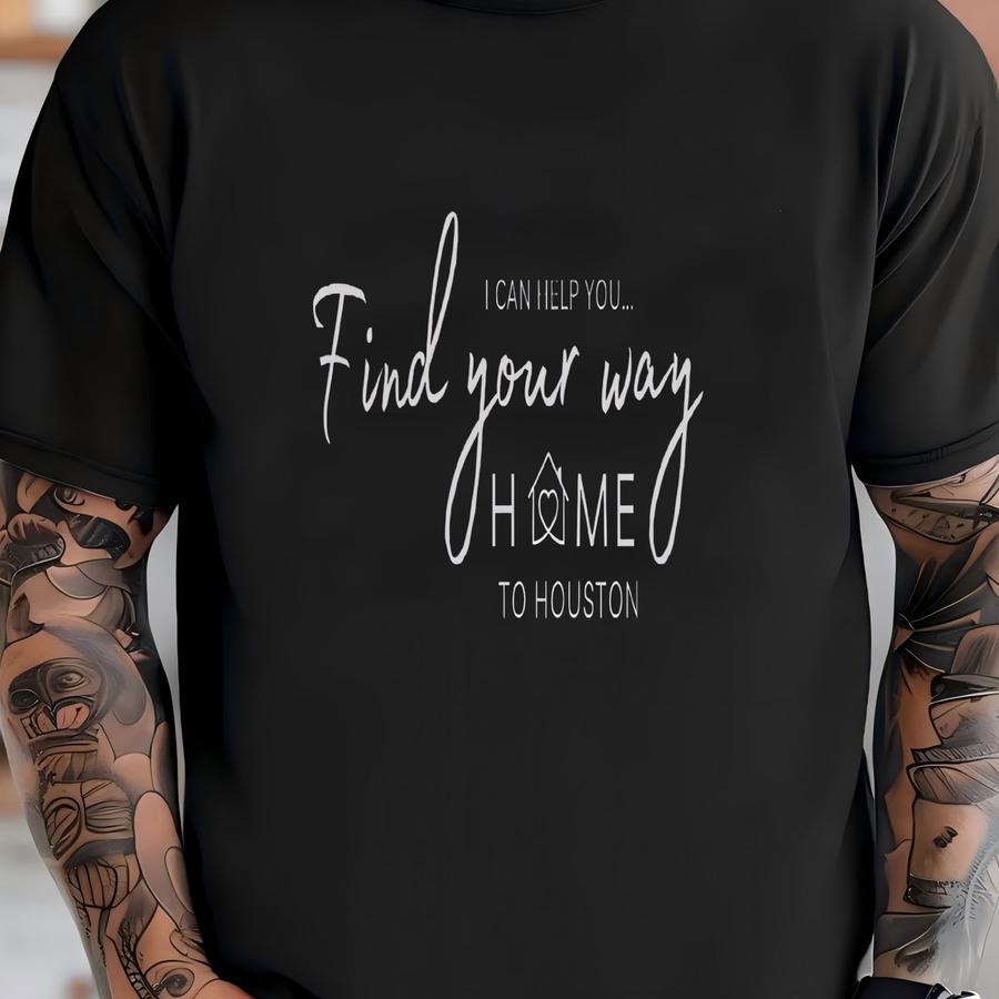 Find Your Way Home To Houston Black Sweatshirt, Realtor Sweatshirt, Home Sweatshirt, Houston Gift, Client Gift, Fall Sweatshirt T-shirt