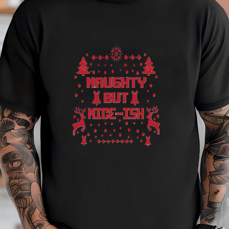 Naughty But Nice-ish Christmas Shirt,naughty Nice Shirt, Christmas Humor Tee, Nicest Xmas Shirt, Sarcastic Xmas Shirt, Kids And Adults Xmas T-shirt