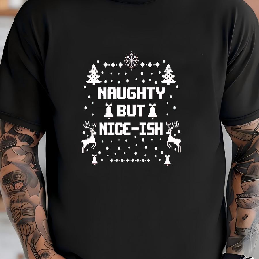 Naughty But Nice-ish Christmas Sweatshirt,naughty Nice Sweatshirt, Christmas Humor, Adults Naughty Nice Sweatshirt, Sarcastic Xmas Tops T-shirt
