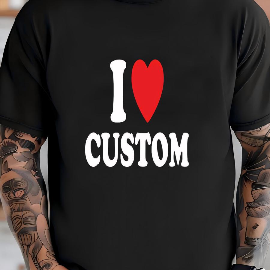 Custom I Love Shirt, Personalized I Love Shirt, I Heart Custom Shirt, Custom Valentines Day, Custom I Love Shirt, I Love Shirt, Love Shirts T-shirt