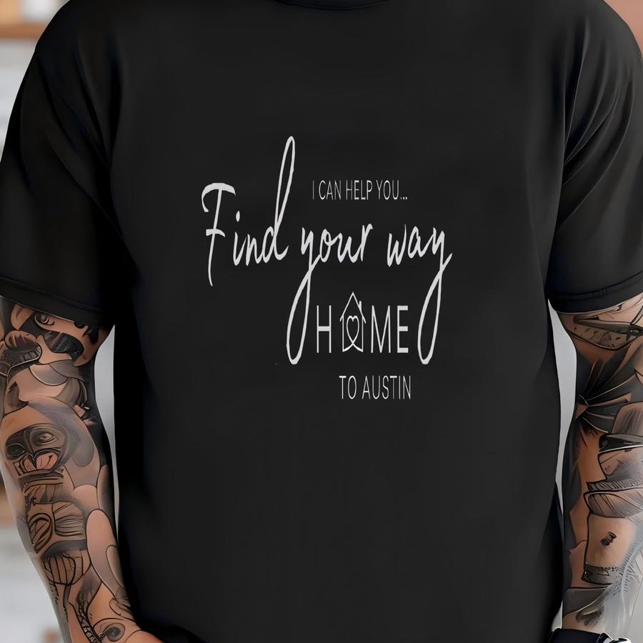 Find Your Way Home To Austin Black Sweatshirt, Realtor Sweatshirt, Home Sweatshirt, Austin Gift, Client Gift Sweatshirt, Fall Sweatshirt T-shirt