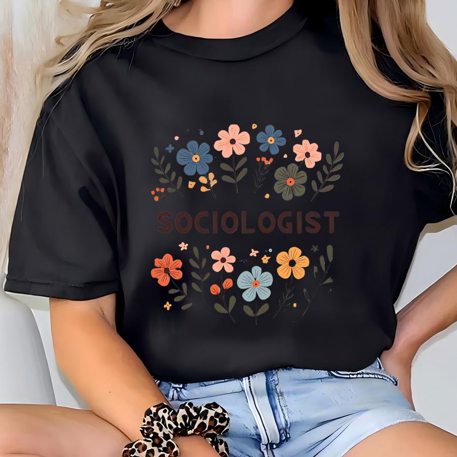 Sociologist Shirt. Sociologist Tee. Floral Hoodie. Flower Shirt. Social Science Tee. Sociology Shirt. Academic Shirt. Researcher #fc1014 T-shirt