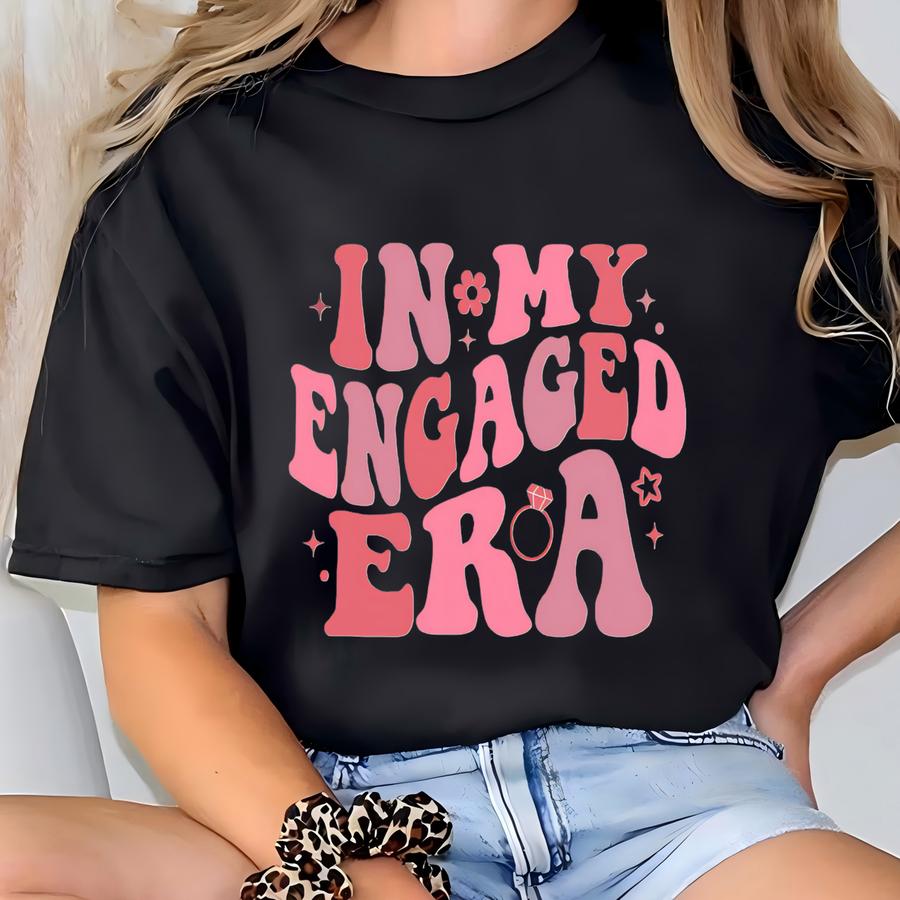 In My Engaged Era Shirt, Bride Shirt, Engagement Gift For Her, Fiancée Shirt, Future Mrs Shirt, Bachelorette Party Shirt, Wedding Tee T-shirt