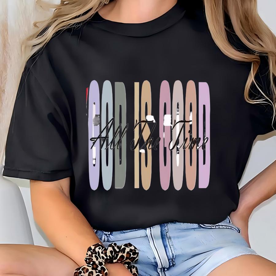 Jesus Shirt, God Is Good Shirt, God Is Good All The Time Shirt, Religion Shirt, Christian Shirt, Christian Gift, Church Shirt, God Is Good T-shirt