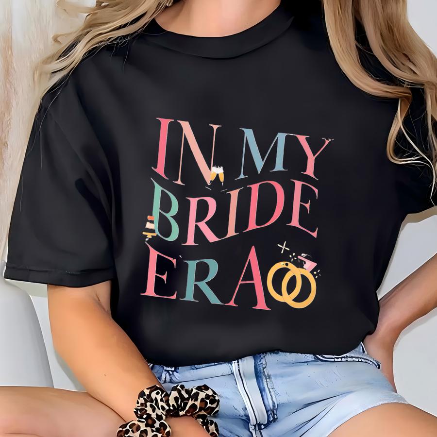 In My Bride Era Sweatshirt, Wedding Era, Bride To Be Gift, Bachelorette Party, Brite Gift, Gift For Her, Girls Night Wedding Hoodie T-shirt