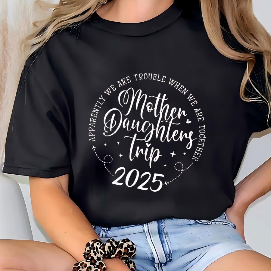 Mother Daughter Trip 2025 Shirt, Mother Daughter Matching Shirts, Mommy And Me Shirts,mom And Daughter,mother Daughter Day Shirt,family Trip T-shirt