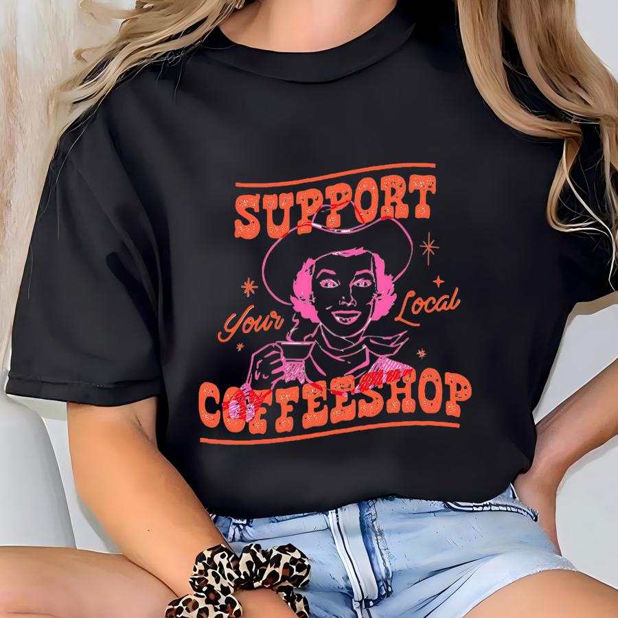 Western Cowgirl Coffee Hoodie: Support Local Coffeeshop Tee T-shirt