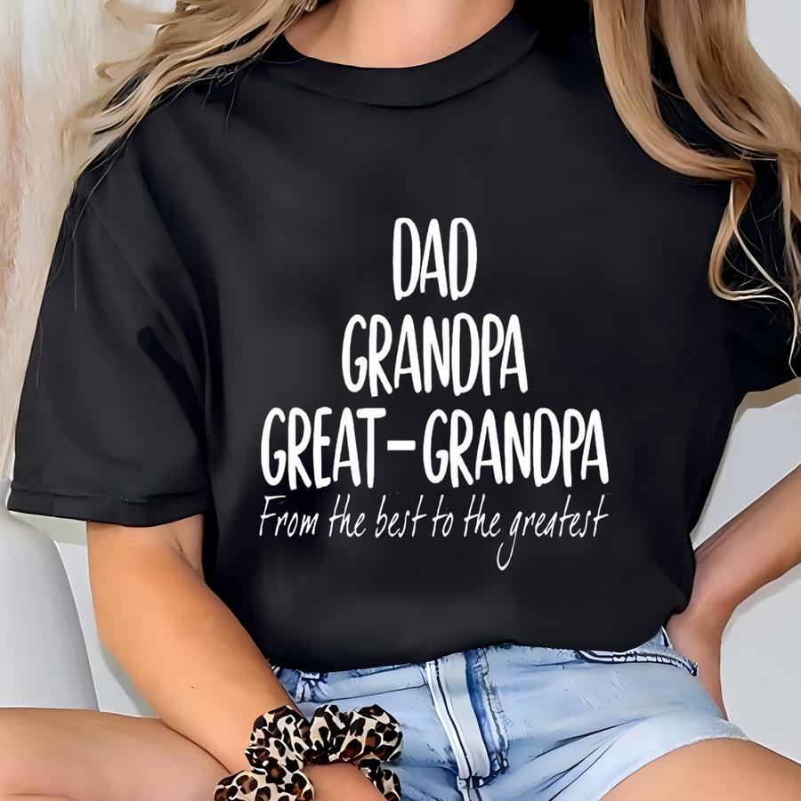 Dad Grandpa Great Grandpa Shirt, Grandpa Shirt, Pregnancy Announcement Shirt, Great Grandpa Birthday Gift Tee, Father's Day Gift, Dad Shirt T-shirt