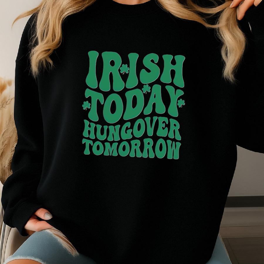 Funny St Patrick's Day Sweatshirt: Irish Drinking Gift Sweatshirt