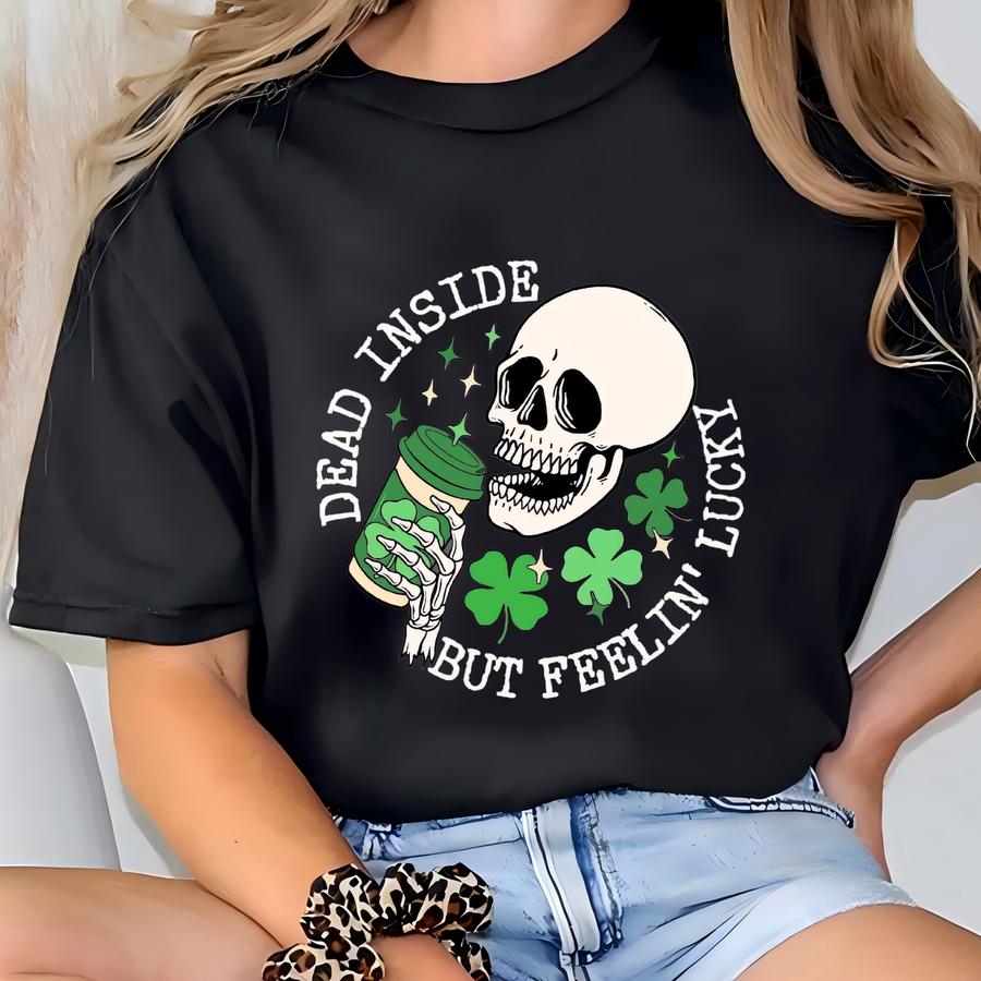 Dead Inside But Feeling Lucky Shirt, Dead Inside It's St Patrick's Day Shirt, St Patrick's Day Skeleton Shirt, Funny St Patricks Day Shirt T-shirt