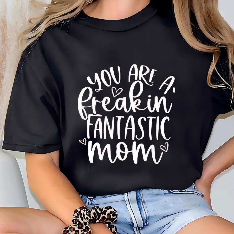 Fantastic Mom Hoodie, Mothers Day Hoodie, Strong Mom Hoodie, Mummy Hoodie, Happy Mother's Day Gift, Custom Mother Gift, Promoted Mom Hoodie T-shirt