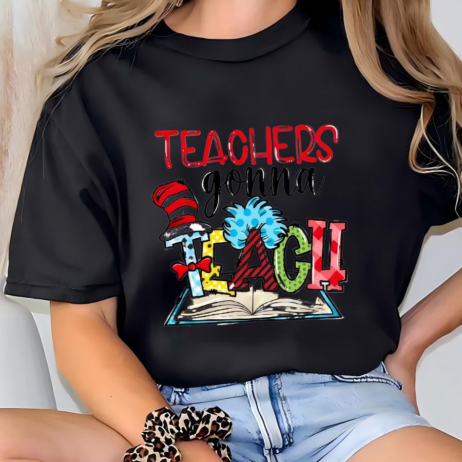 Teacher Gonna Teach T-shirt