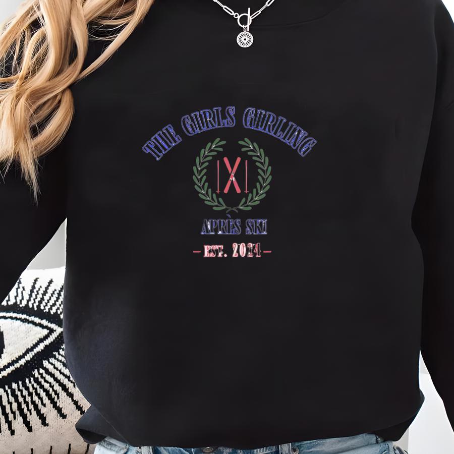 The Girls Girling Apres Ski Crewneck Sweatshirt, Gift For Skiier Bff Sweatshirt