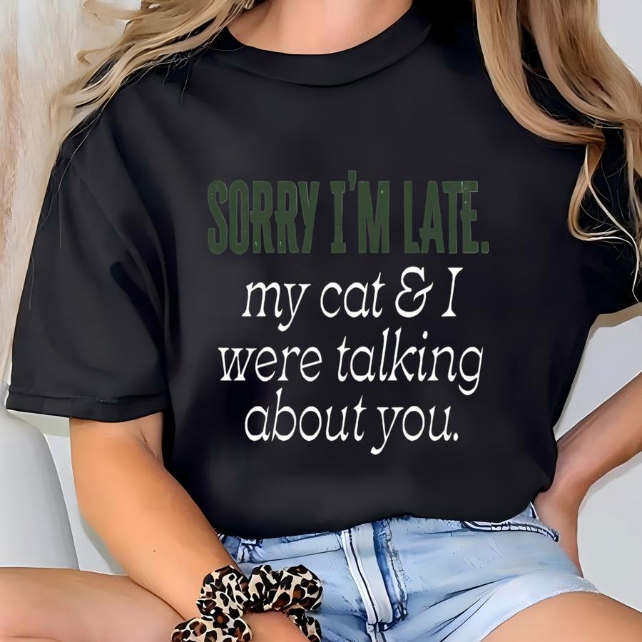Funny Cat Hoodie: Sorry I'm Late - Heather Sage Bella Canvas T-shirt