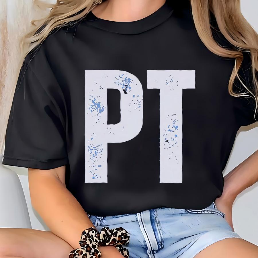 Physical Therapy, Physical Therapist, Pt, Physical Therapist Shirt, Pt Shirt, Sped Shirt, Gift For Physical Therapist, Gift For Therapist T-shirt