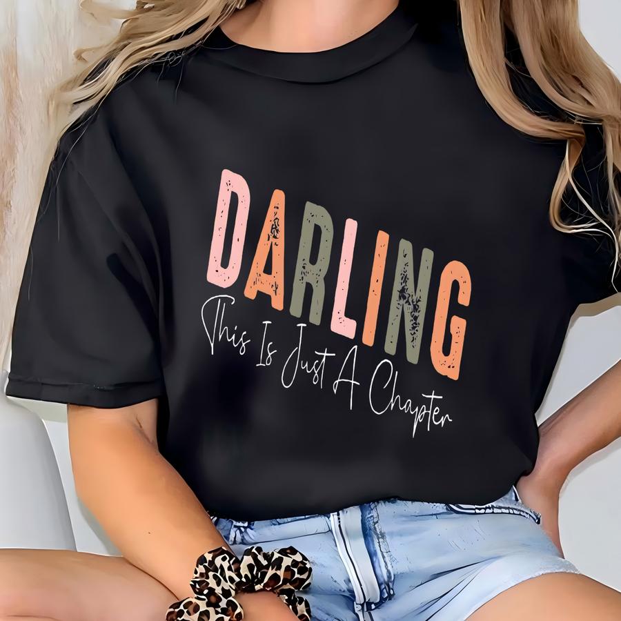 Darling This Is Just A Chapter Not The Whole Story Sweatshirt, Just A Chapter Sweater, Inspirational Sweatshirt, Motivation Sweatshirt T-shirt