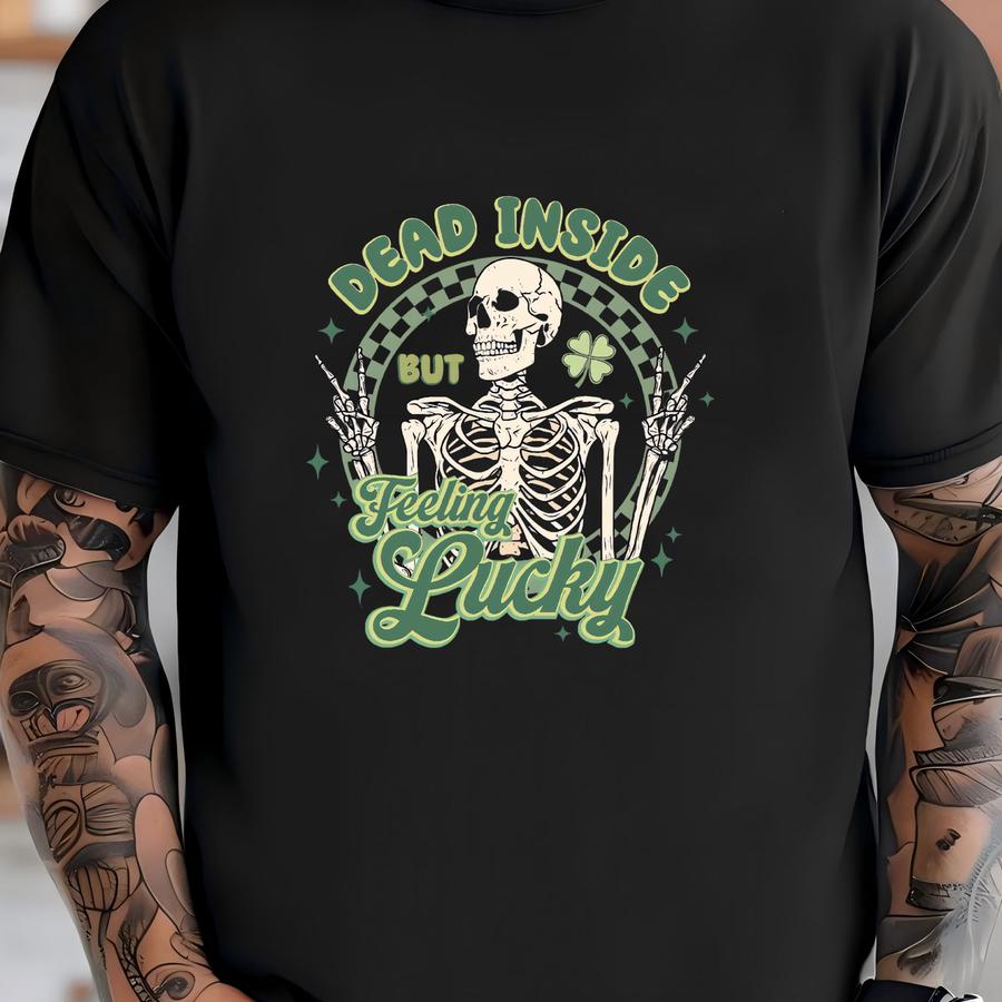 Dead Inside But Feelin' Lucky Sweatshirt, Dead Inside It's St Patrick's Day Hoodie, Funny St Patrick's Day Sweatshirt, Skeleton Patricks Day T-shirt