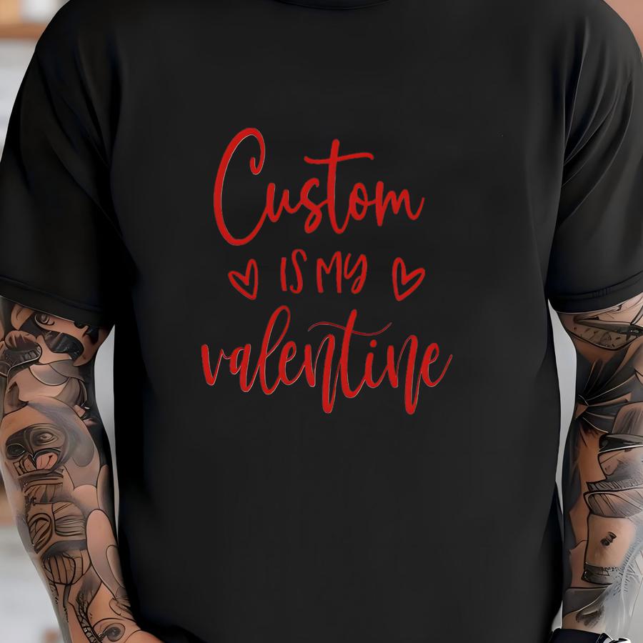 Custom Name Is My Valentine Shirt, Personalized Valentine's Day Shirt, Daddy Mommy Valentines Day Shirt, Valentine Matching Tee, Custom Text T-shirt