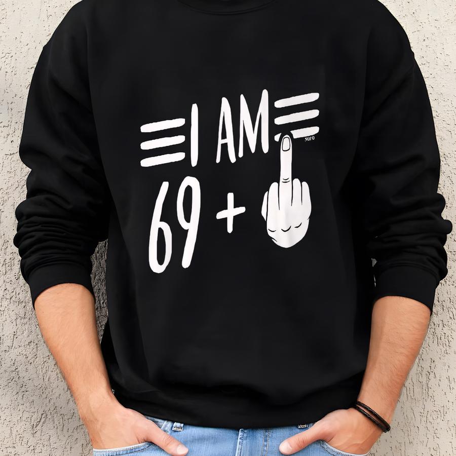 I Am 69 Plus 1, Men's T-shirt, Hood_02190 Sweatshirt