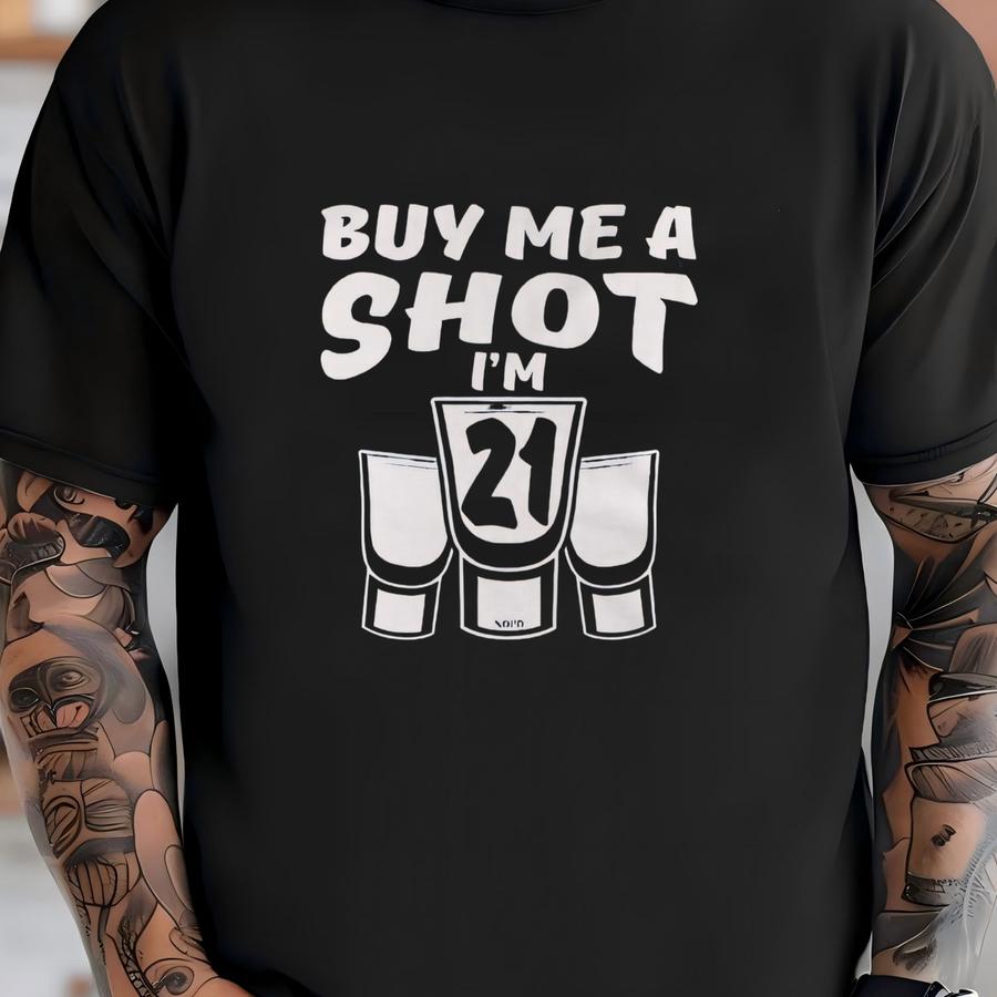 Buy Me A Shot, I'm 21, 21st Birthday, Happy Birthday Women's Hoodie, Hood_00521 T-shirt