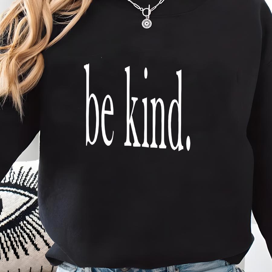 Be Kind Sweatshirt Kindness Sweatshirt Spread Love Sweatshirt Mom Women Dad Crew Neck Sweatshirt Girly Cute Sweatshirt
