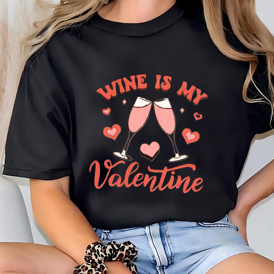 Gift For Her Wine Is My Valentine Sweatshirt T-shirt