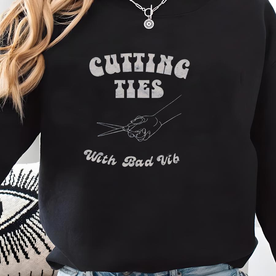 Cutting Ties With Bad Vibes © Retro Graphic Tee Vintage Look Tshirt Hairstylist Gift Shirt Barber Shirt Hair Dresser Gift Sweatshirt