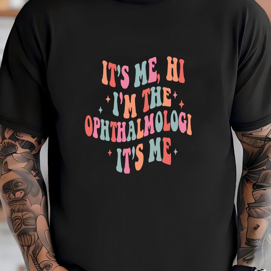 Ophthalmologist Sweatshirt, Sweatshirt, Personalized Ophthalmologist Sweatshirt, It's Me Hi I'm The Ophthalmologist It's Me T-shirt