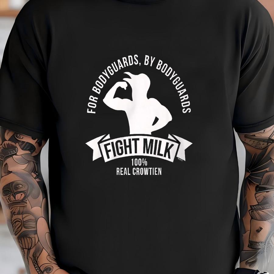 Fight Milk, For Bodyguards By Bodyguards, 100% Real Crowtien Men's Hoodie, Hood_02774 T-shirt