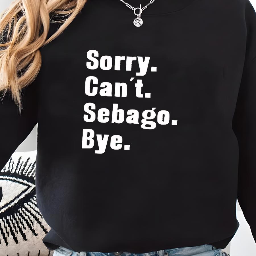 Sorry, Can't, Sebago, Bye, Unisex Heavy Blend™ Crewneck Sweatshirt, Lake, Souvenir, Maine, Me, Camp, Cabin, Vacation, Funny, Gift, Family, Sweatshirt