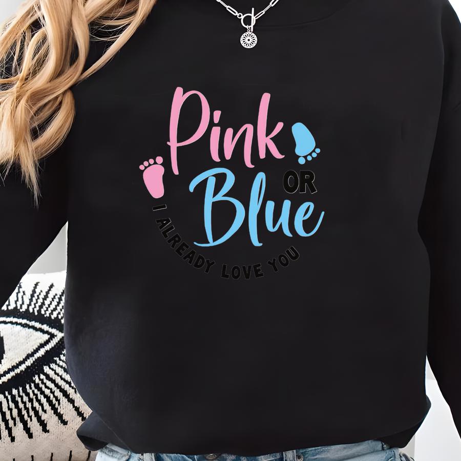 Gender Reveal Sweatshirt, Pink Or Blue I Already Love You Hoodie, Gender Reveal Party Pregnancy Sweater, Gender Reveal Mom Dad Tee T-shirt Sweatshirt