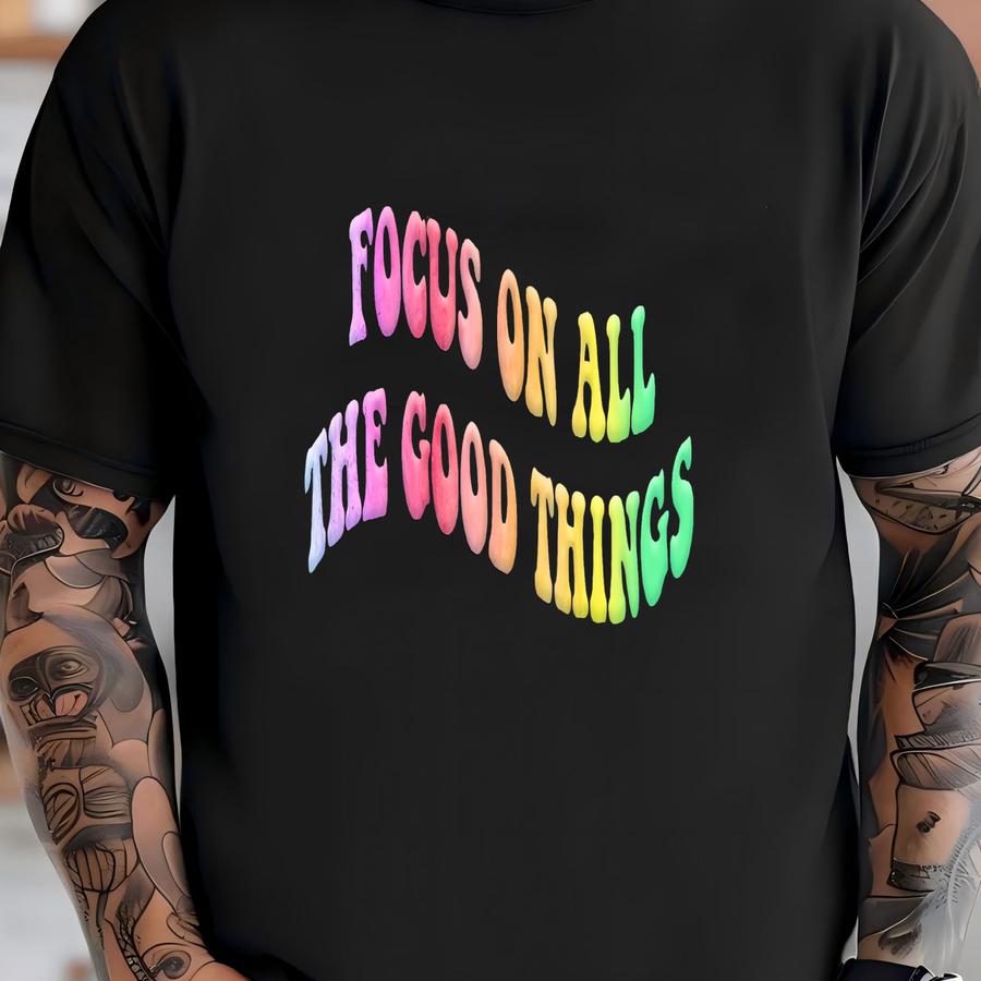 Focus On All The Good Things Sweatshirt, Puff, Self Love, Positive Sweatshirt, Motivational Hoodie, Women's Hoodie, Pride Shirt T-shirt