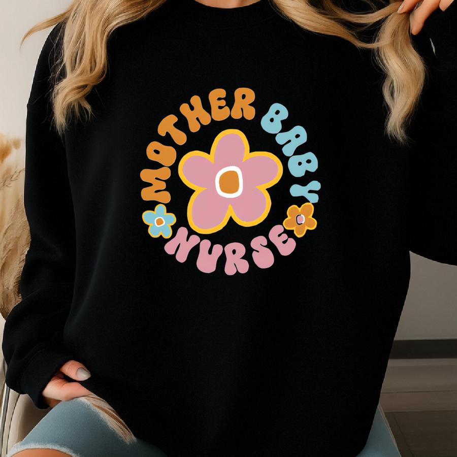 Mother Baby Nurse Shirt, Postpartum Nurse Sweatshirt, Neonatal Nurse Shirt, Ld Nurse Shirt, Mother Baby Nurse Gift, Cute Nurse Shirt Sweatshirt