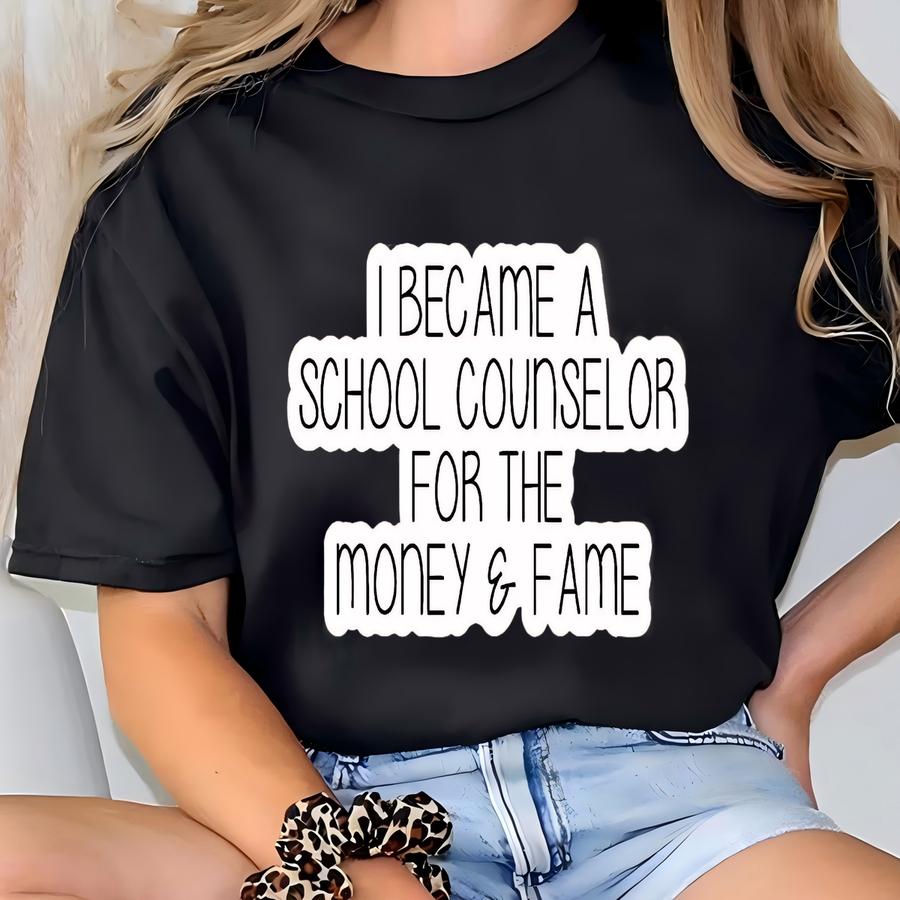 Funny School Counselor Stickers - Teacher Vinyl Stickers, I Became A School Counselor For The Money Fame Stickers, Funny School Stickers T-shirt
