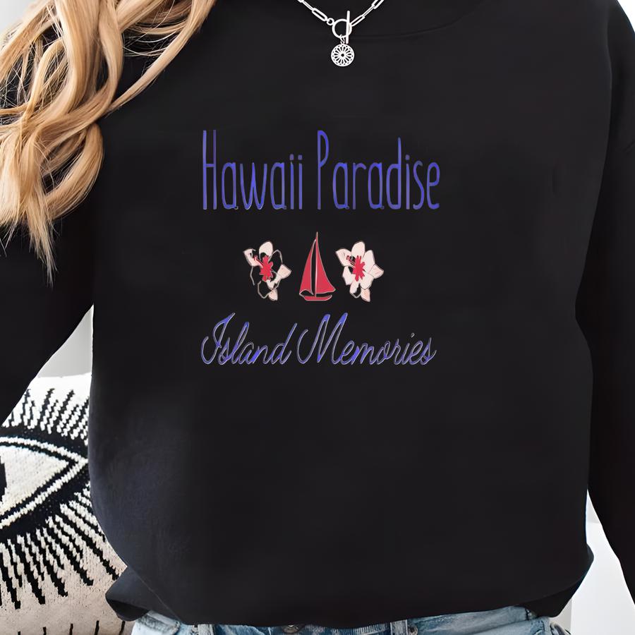 Hawaii Sweatshirt, Cute Hawaii Crewneck Sweatshirt, Hawaii Vacation Shirt, Hawaii Flower Shirt, Maui Hawaii Shirt, Vacation Shirt Sweatshirt