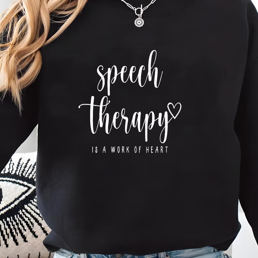Speech Therapy Is A Work Of Heart Shirt, Gift For Her Sweatshirt