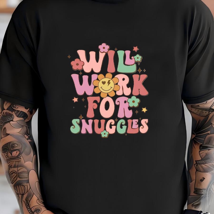 Will Work For Snuggles Shirt, Cute Valentine, Gift For Girlfriend Shirt, Nurse Shirt, Gift For Nurse, Medical Personal Shirt T-shirt