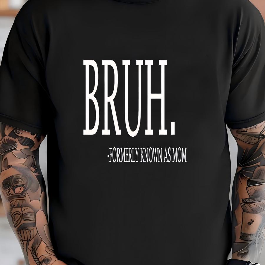 Bruh Formerly Known As Mom Shirt, Funny Informative Shirt, Mother's Day Shirt, Sarcastic Mom Shirt, Cool Meme Shirts, Preppy Aesthetic Shirt T-shirt