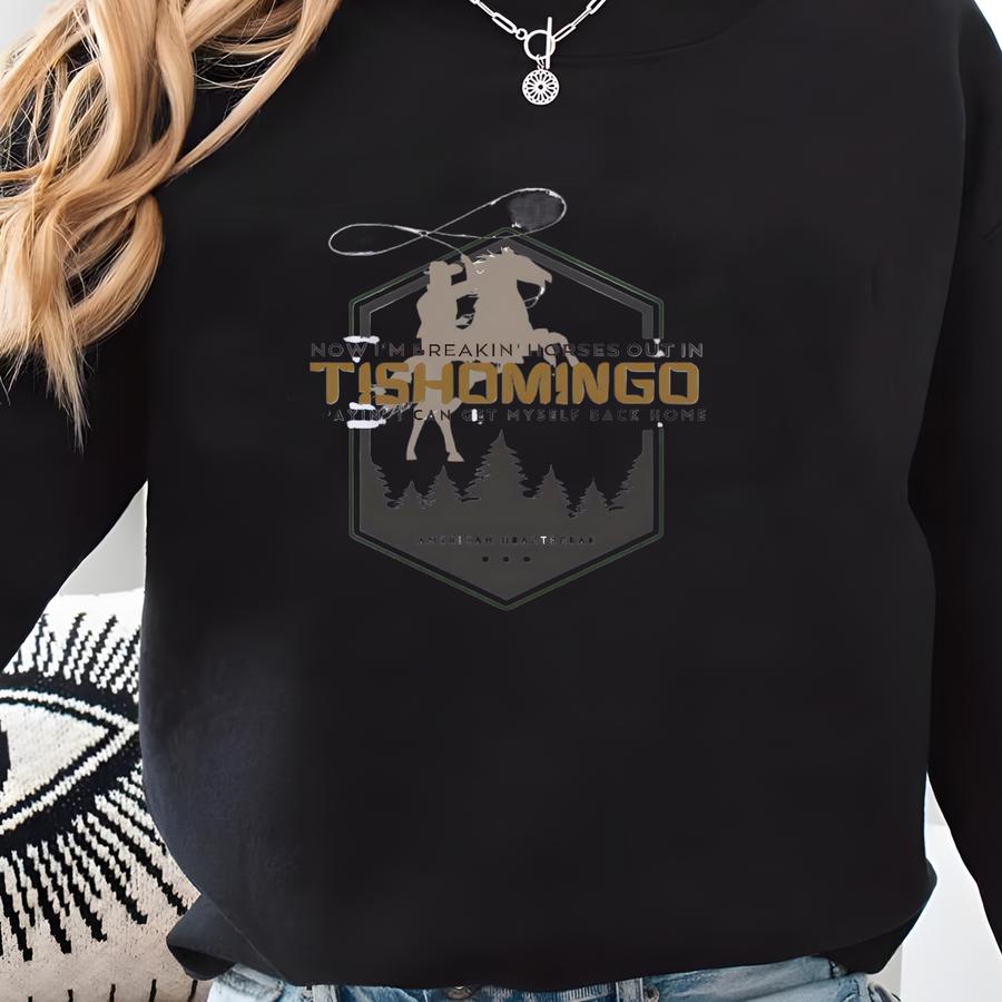 Tishomingo Tee, Now I'm Breakin' Horses, Prayin' I Can Get Myself Back Home Oklahoma Red Dirt Country Oklahoma Concert Tee Sweatshirt