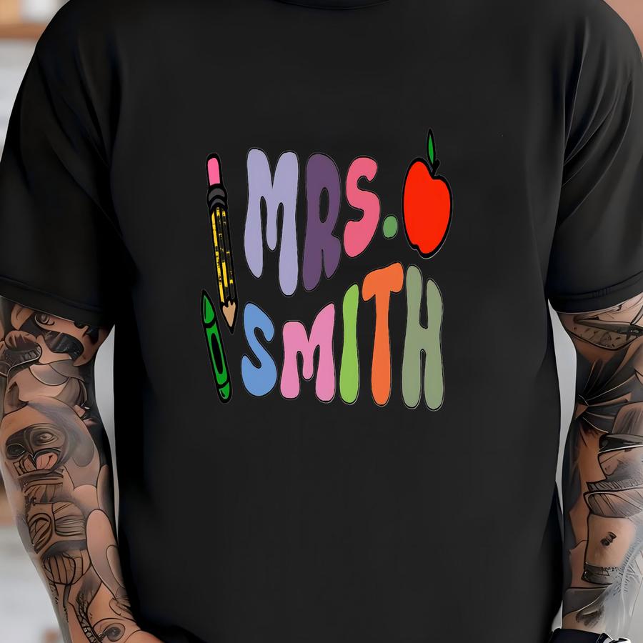 Custom Teacher Sweatshirt, Teacher Gift T Shirt, Personalized Teacher Mrs Name Or Surname, Cute First Day Of School Tshirt, Teacher Name Tee T-shirt