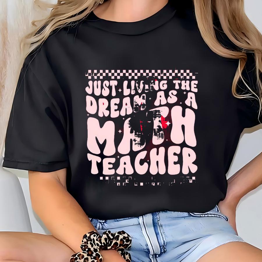 Math Teacher Shirt, Math Teacher Gift, Just Living The Dream As A Math Teacher Hoodie, Math Teacher Shirts,algebra Teacher,geometry Teacher T-shirt
